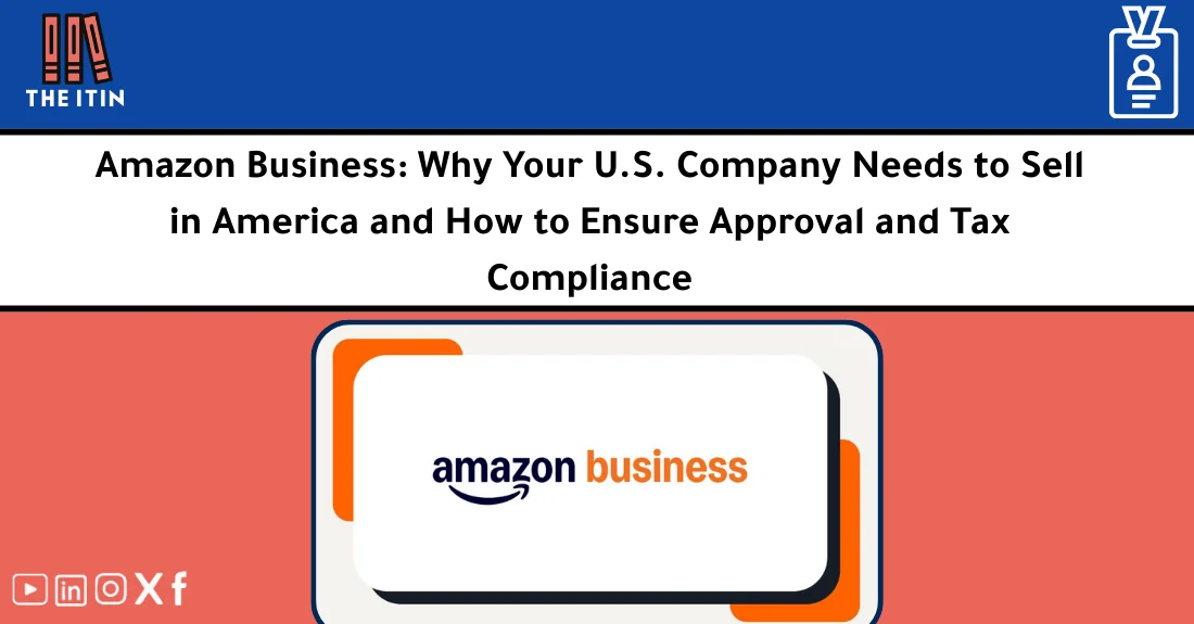 صورة تحتوي على عنوان المقال حول: " Amazon Business for Foreigners: Start Selling in the U.S." مع عنصر بصري معبر