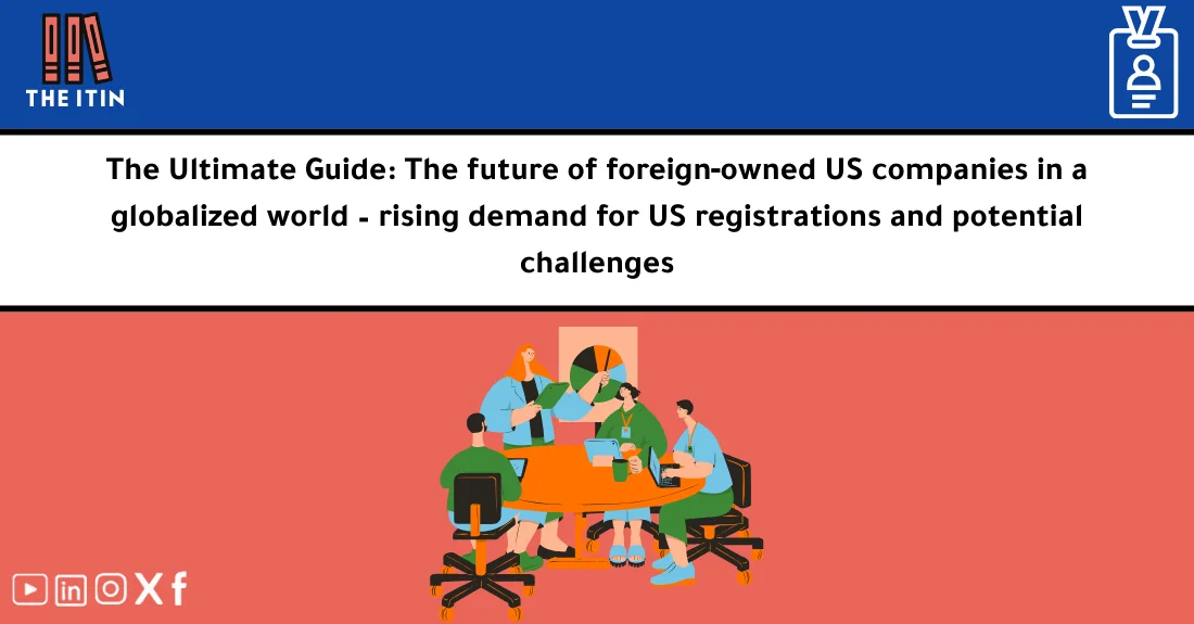 صورة تحتوي على عنوان المقال حول: " Future of Foreign-Owned US Companies Worldwide" مع عنصر بصري معبر