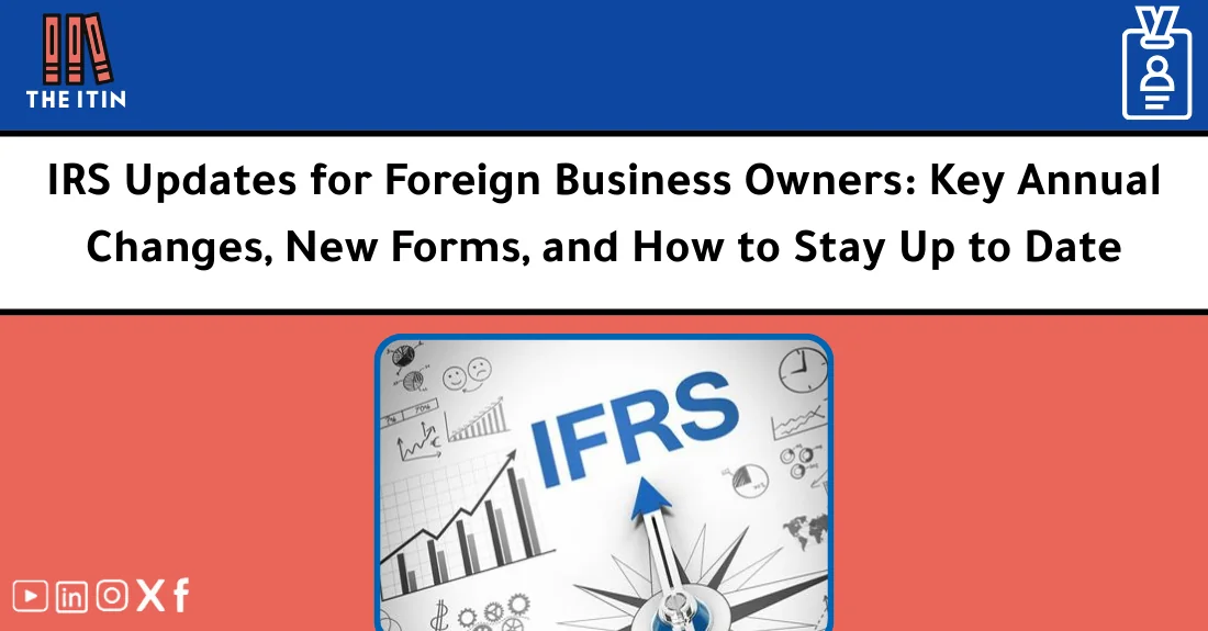 صورة تحتوي على عنوان المقال حول: " IRS Updates for Foreigners: Annual Changes & New Forms" مع عنصر بصري معبر