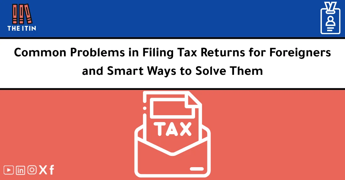 صورة تحتوي على عنوان المقال حول: " Tax Filing Problems for Foreigners and Solutions" مع عنصر بصري معبر