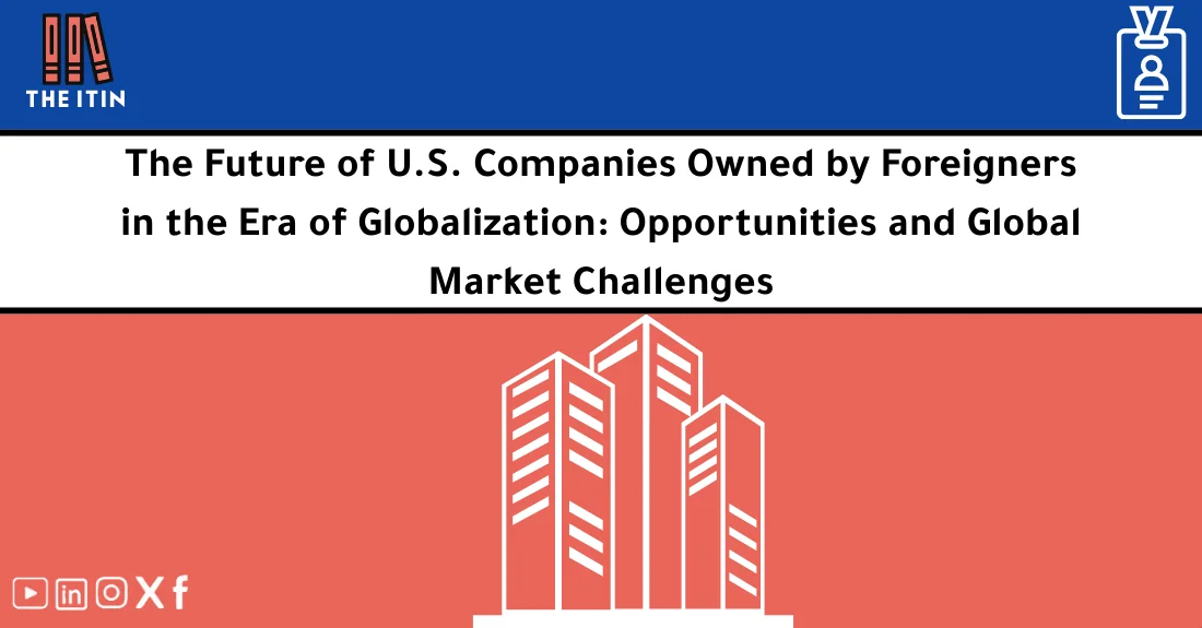 Illustration showing the growth and regulatory challenges of foreign owned US companies in a globalized economy.