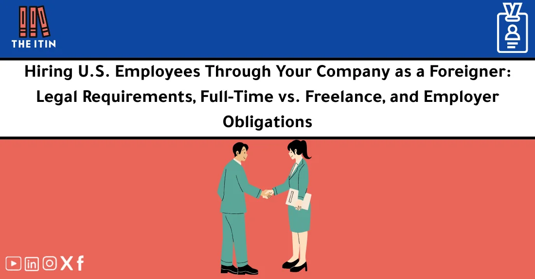 Foreign business owner learning how to hire US employees legally and meet employer obligations.